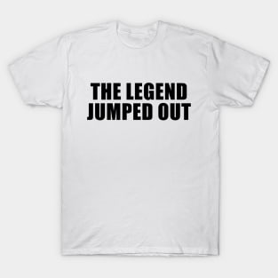 The Legend Jumped Out T-Shirt